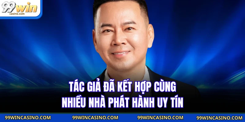 Tác giả đã kết hợp cùng nhiều nhà phát hành uy tín