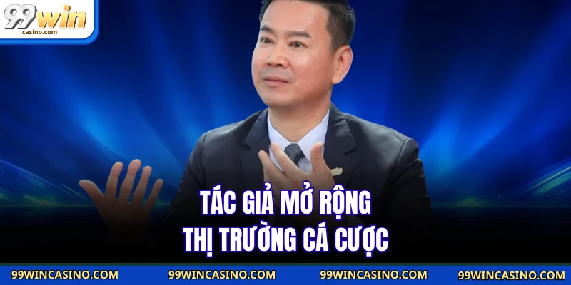 Tác giả mở rộng thị trường cá cược